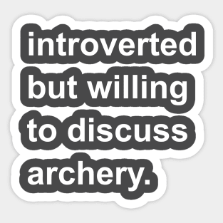 Introverted But Willing To Discuss Archery Sticker